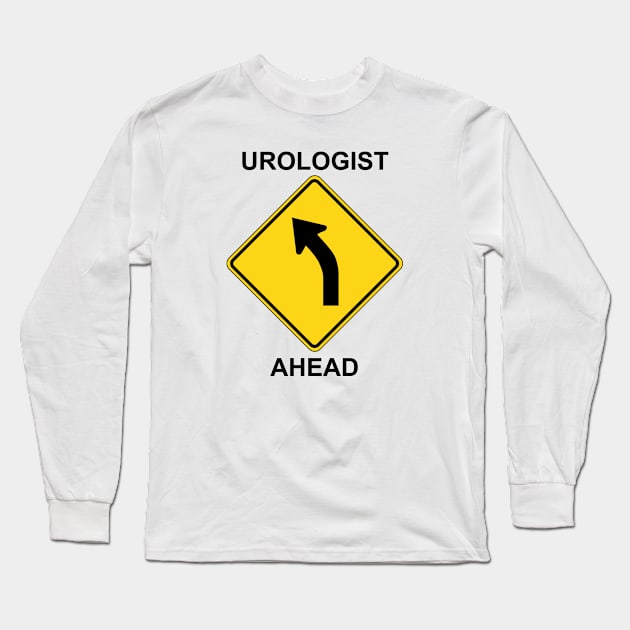 Urologist Ahead Long Sleeve T-Shirt by Ottie and Abbotts